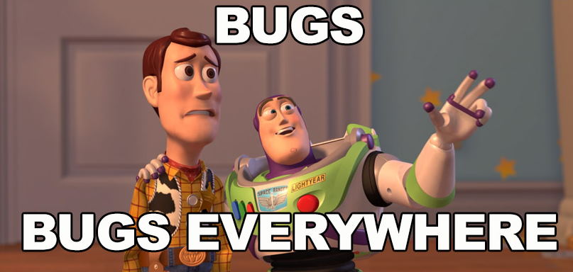 Bugs, Bugs Everywhere