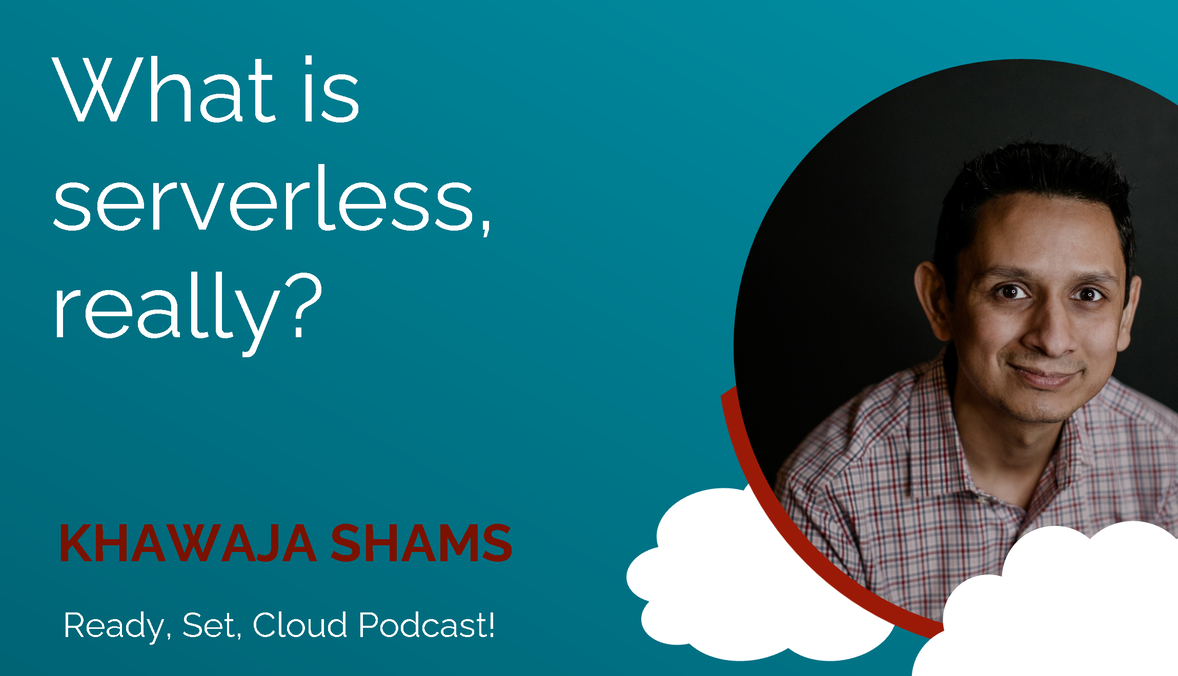 What Is Serverless With Khawaja Shams