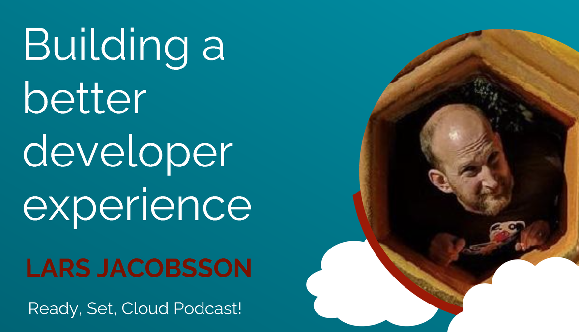 Building A Better Developer Experience With Lars Jacobsson